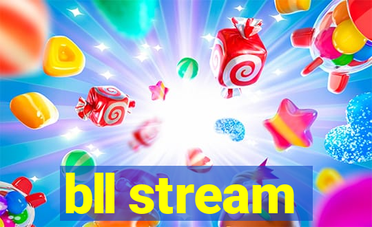 bll stream