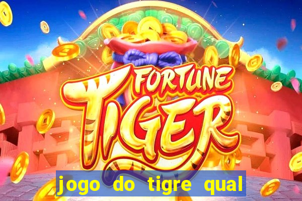 jogo do tigre qual o melhor