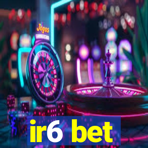 ir6 bet