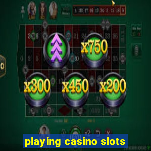 playing casino slots