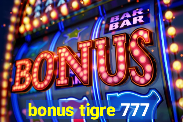 bonus tigre 777