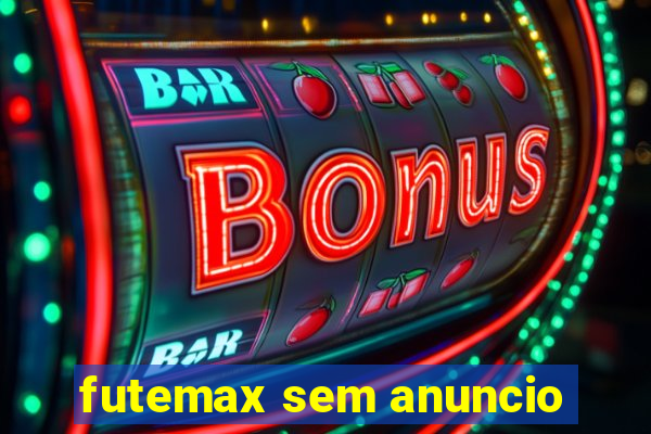 futemax sem anuncio