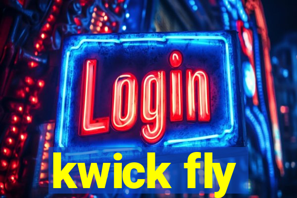 kwick fly