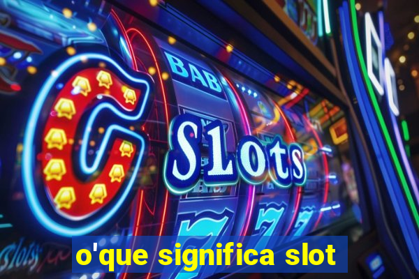 o'que significa slot