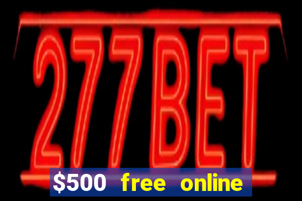 $500 free online casino bonus