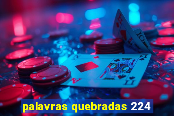 palavras quebradas 224