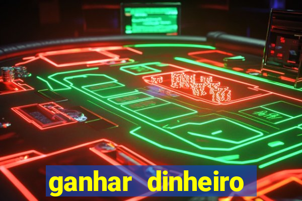 ganhar dinheiro jogando grátis