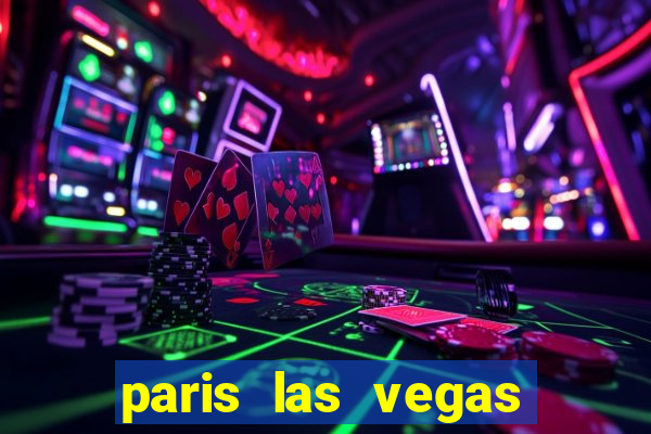 paris las vegas hotel e casino