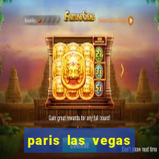 paris las vegas hotel e casino