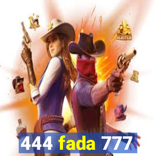 444 fada 777