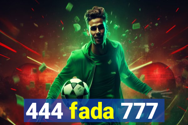 444 fada 777