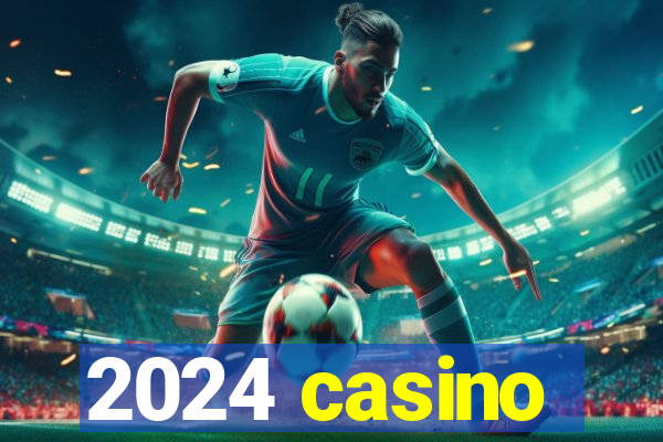 2024 casino