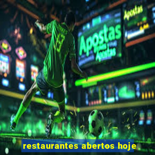 restaurantes abertos hoje