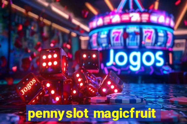 pennyslot magicfruit