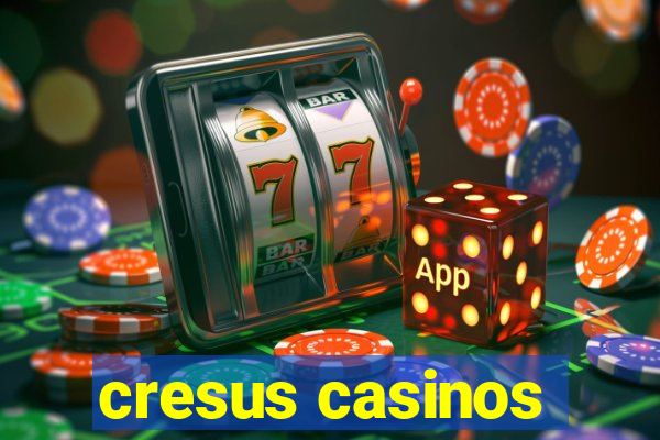 cresus casinos