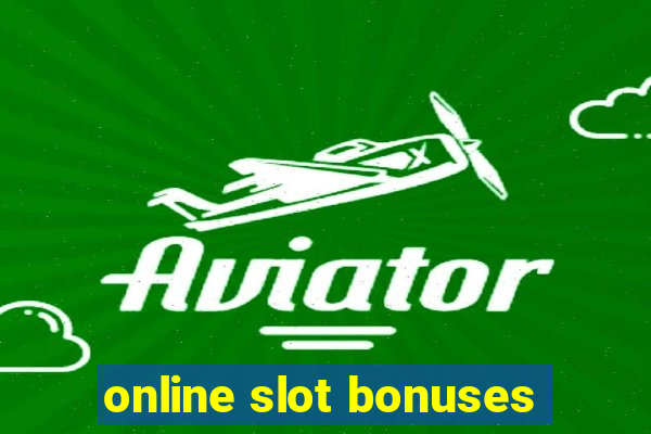 online slot bonuses