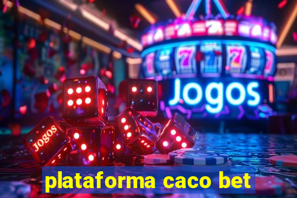 plataforma caco bet