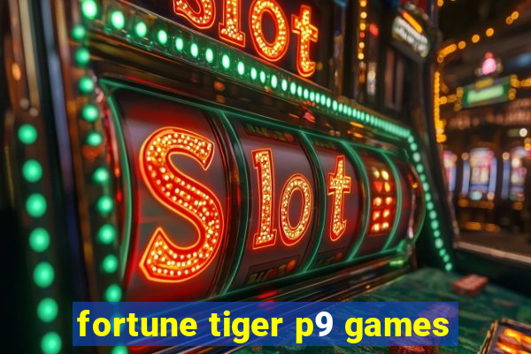 fortune tiger p9 games