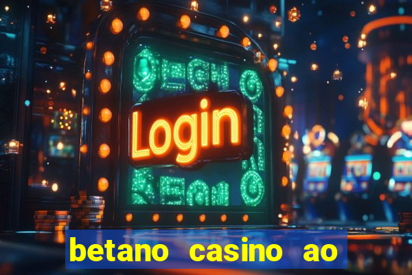 betano casino ao vivo online