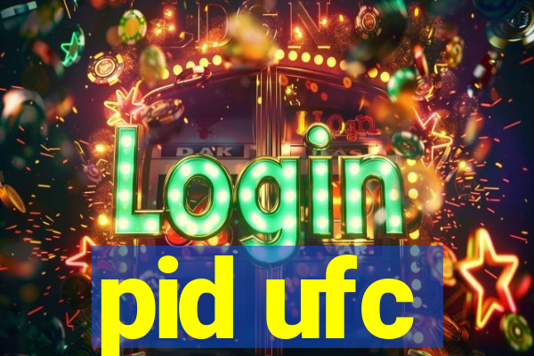 pid ufc