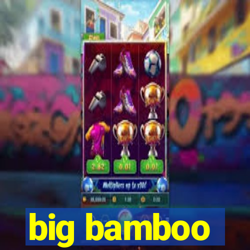 big bamboo