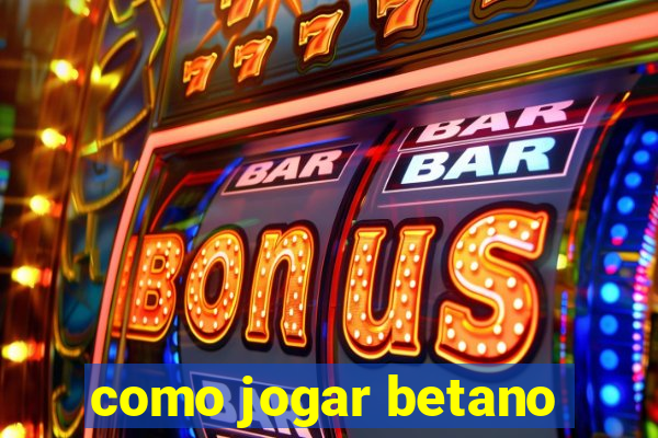 como jogar betano