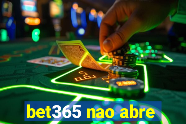 bet365 nao abre