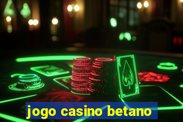 jogo casino betano