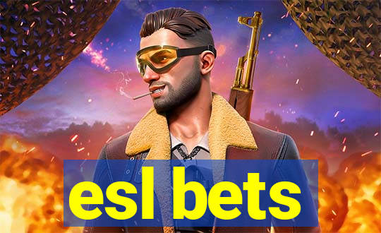 esl bets