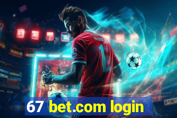 67 bet.com login