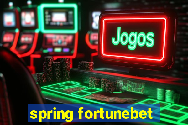 spring fortunebet