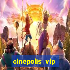 cinepolis vip parque shopping