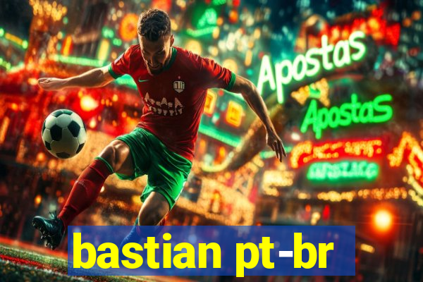 bastian pt-br