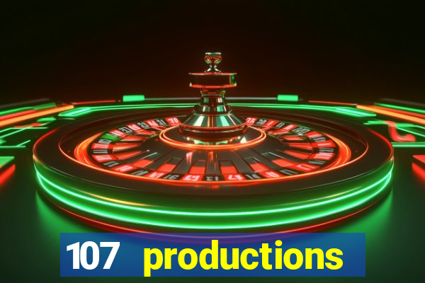 107 productions turning stone casino