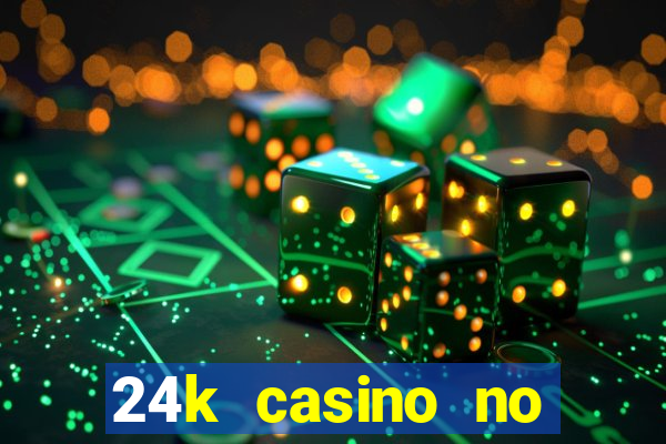 24k casino no deposit bonus codes