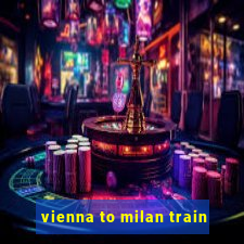 vienna to milan train