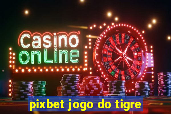 pixbet jogo do tigre