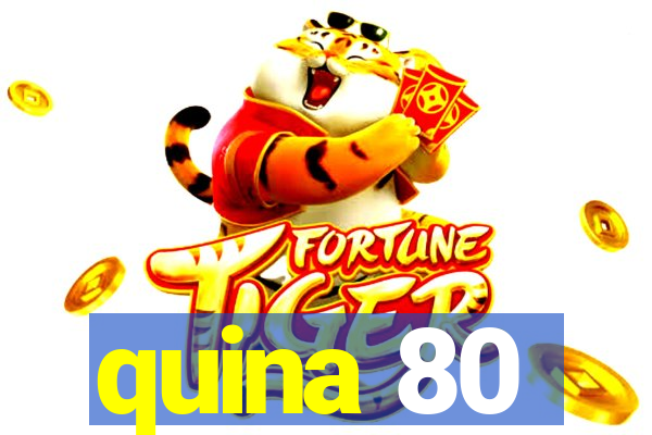 quina 80