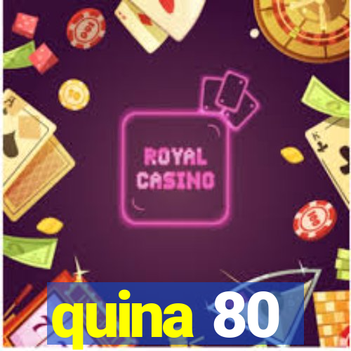 quina 80