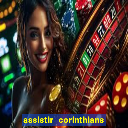 assistir corinthians futebol play hd