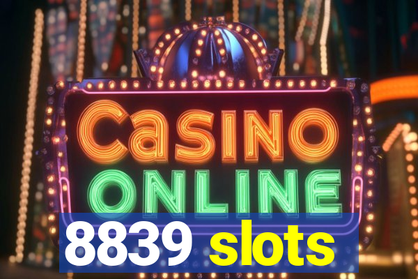 8839 slots