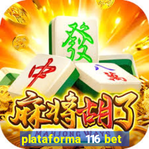 plataforma 116 bet