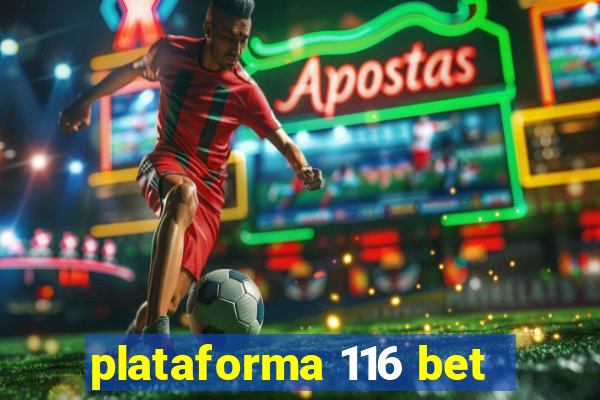 plataforma 116 bet