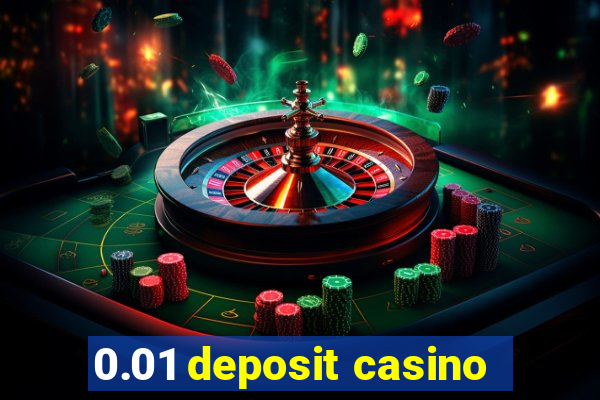 0.01 deposit casino