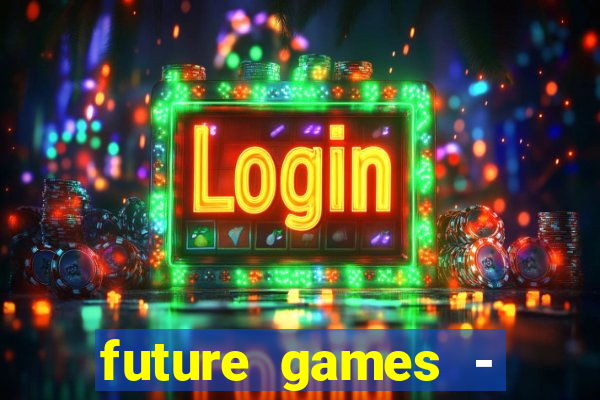 future games - ?????? ????