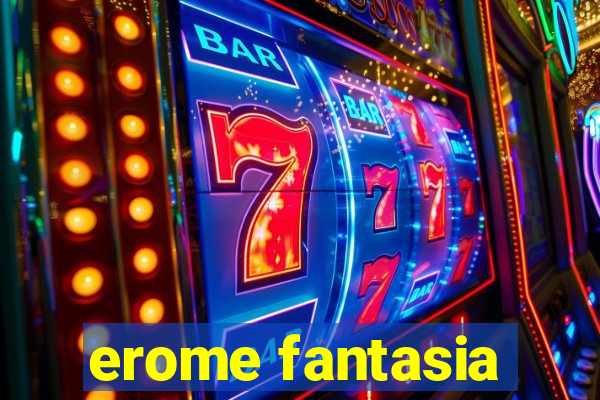 erome fantasia