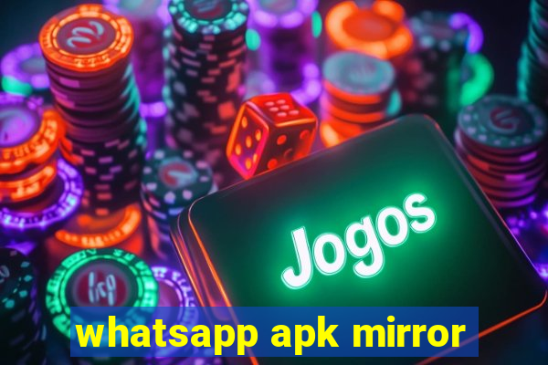 whatsapp apk mirror