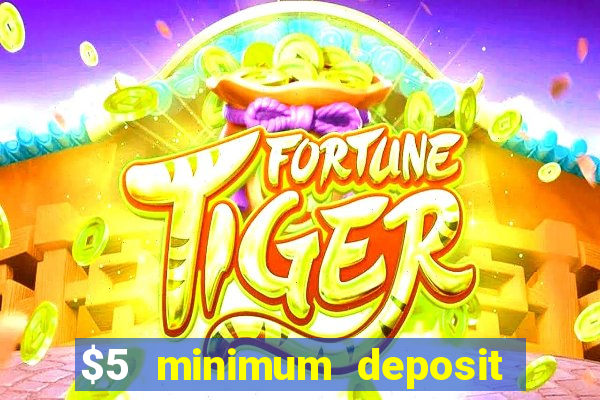 $5 minimum deposit online casino usa