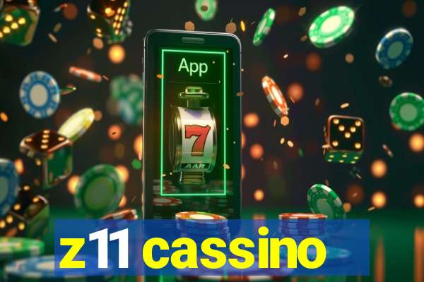 z11 cassino