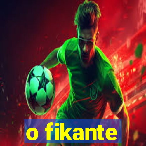 o fikante